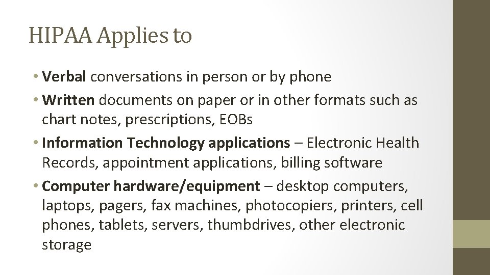 HIPAA Applies to • Verbal conversations in person or by phone • Written documents