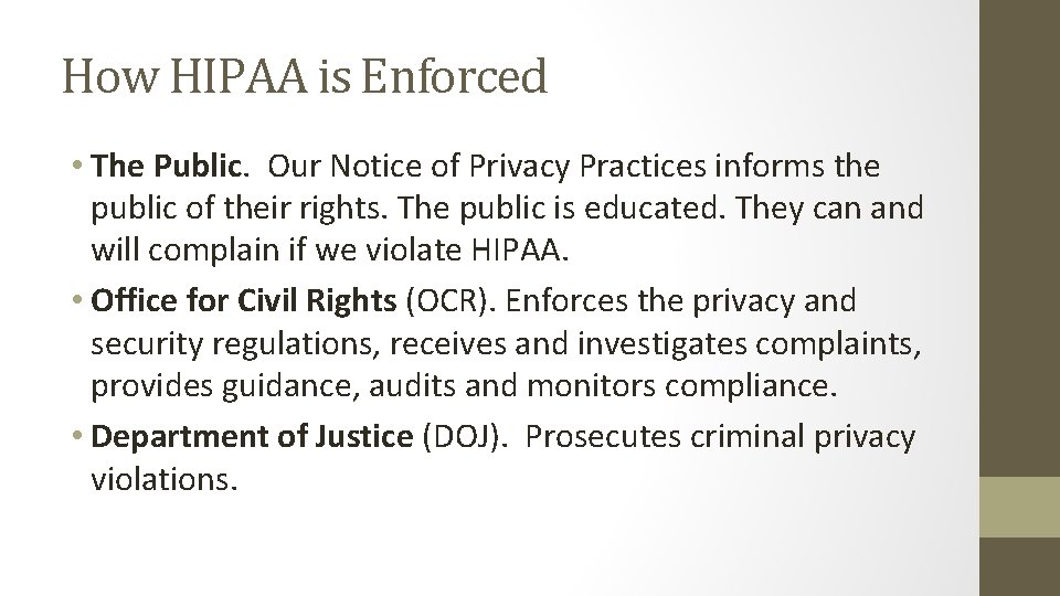 How HIPAA is Enforced • The Public. Our Notice of Privacy Practices informs the