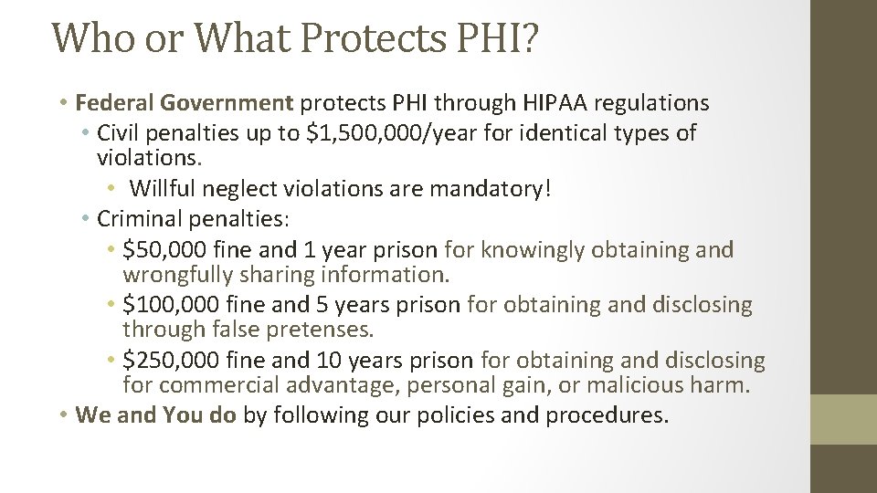 Who or What Protects PHI? • Federal Government protects PHI through HIPAA regulations •