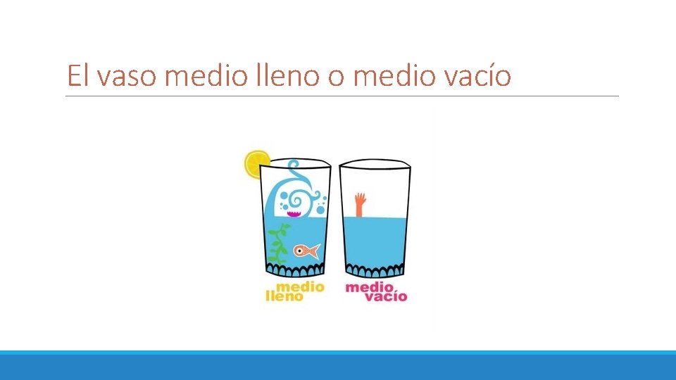 El vaso medio lleno o medio vacío 