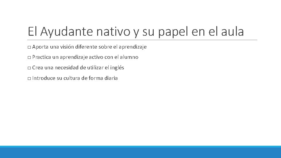 El Ayudante nativo y su papel en el aula □ Aporta una visión diferente