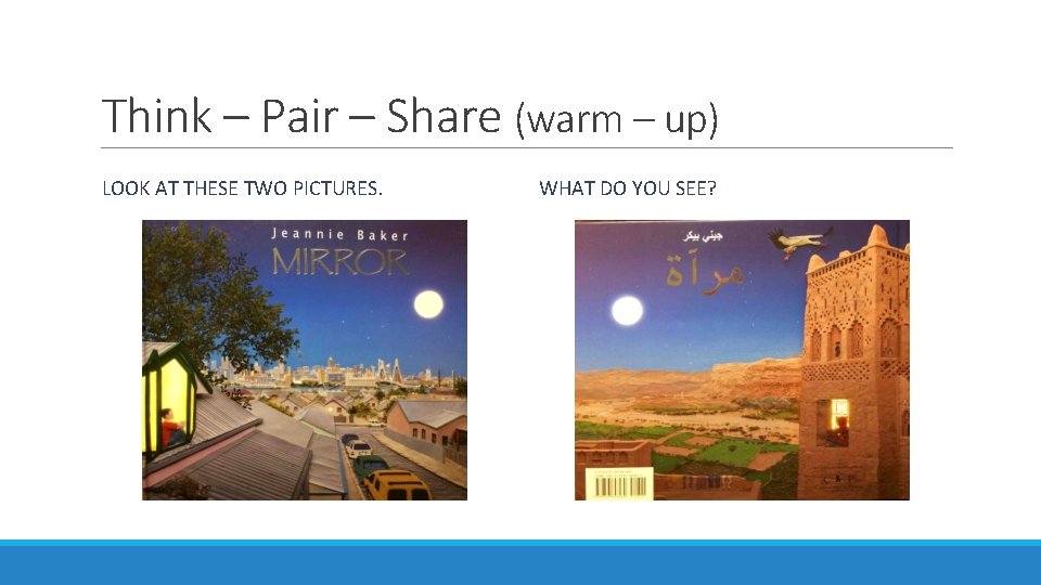 Think – Pair – Share (warm – up) LOOK AT THESE TWO PICTURES. WHAT