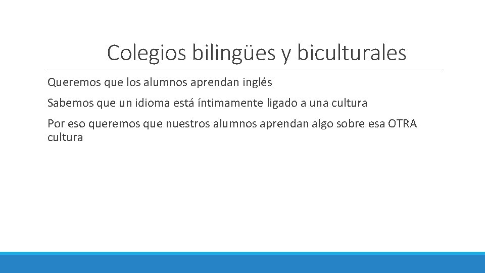 Colegios bilingües y biculturales Queremos que los alumnos aprendan inglés Sabemos que un idioma