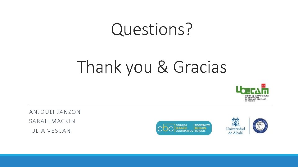 Questions? Thank you & Gracias ANJOULI JAN ZON SARA H MAC KIN IULIA VE