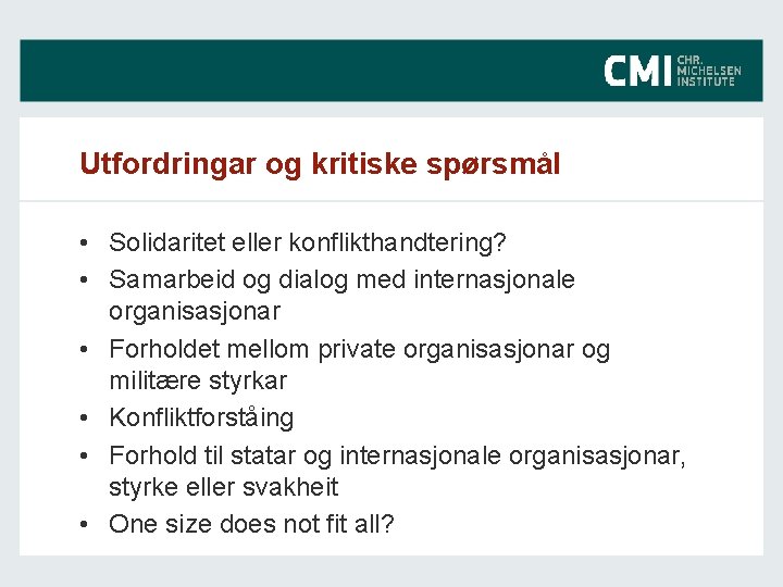 Utfordringar og kritiske spørsmål • Solidaritet eller konflikthandtering? • Samarbeid og dialog med internasjonale