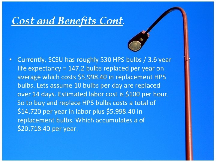 Cost and Benefits Cont. • Currently, SCSU has roughly 530 HPS bulbs / 3.