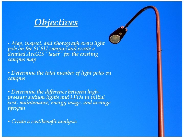 Objectives Map, inspect, and photograph every light pole on the SCSU campus and create