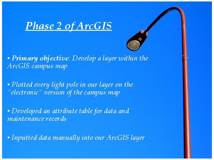 Phase 2 of Arc. GIS • Primary objective: Develop a layer within the Arc.