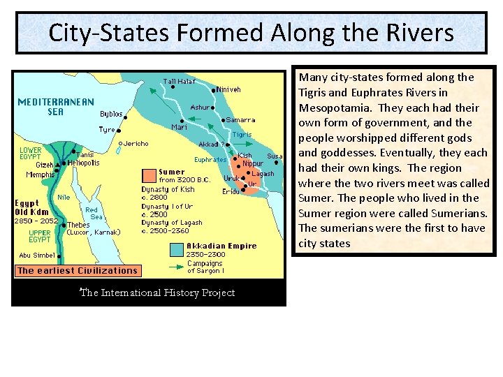 City-States Formed Along the Rivers Many city-states formed along the Tigris and Euphrates Rivers City-States Formed Along the Rivers Many city-states formed along the Tigris and Euphrates Rivers