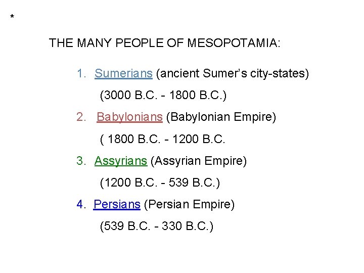 * THE MANY PEOPLE OF MESOPOTAMIA: 1. Sumerians (ancient Sumer’s city-states) (3000 B. C. * THE MANY PEOPLE OF MESOPOTAMIA: 1. Sumerians (ancient Sumer’s city-states) (3000 B. C.