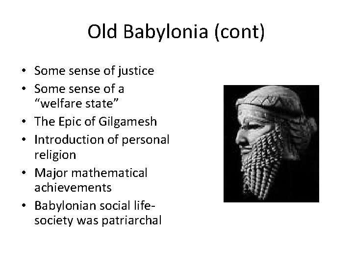 Old Babylonia (cont) • Some sense of justice • Some sense of a “welfare Old Babylonia (cont) • Some sense of justice • Some sense of a “welfare