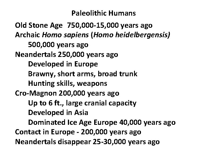 Paleolithic Humans Old Stone Age 750, 000 -15, 000 years ago Archaic Homo sapiens Paleolithic Humans Old Stone Age 750, 000 -15, 000 years ago Archaic Homo sapiens