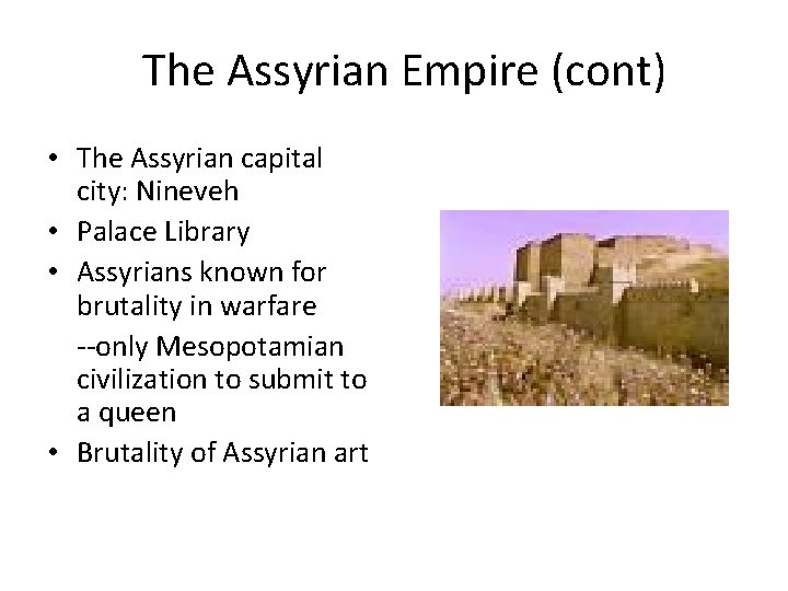 The Assyrian Empire (cont) • The Assyrian capital city: Nineveh • Palace Library • The Assyrian Empire (cont) • The Assyrian capital city: Nineveh • Palace Library •