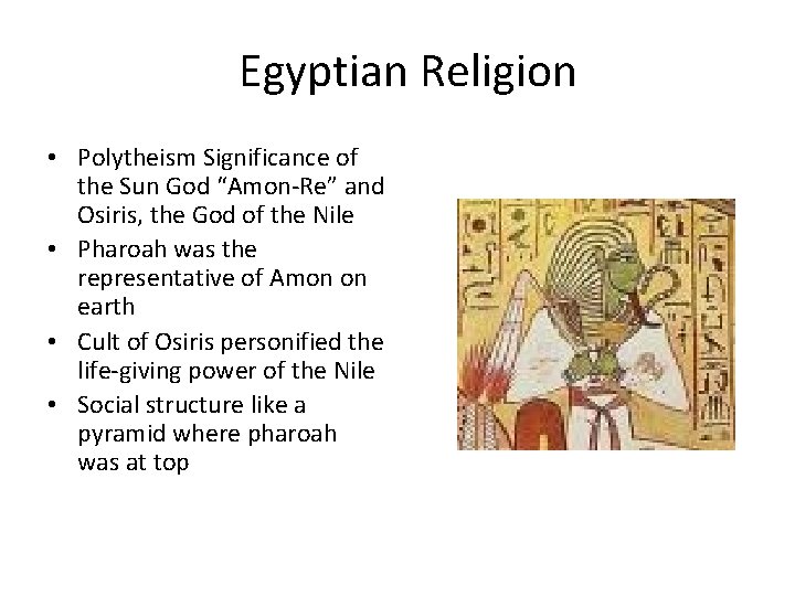 Egyptian Religion • Polytheism Significance of the Sun God “Amon-Re” and Osiris, the God Egyptian Religion • Polytheism Significance of the Sun God “Amon-Re” and Osiris, the God