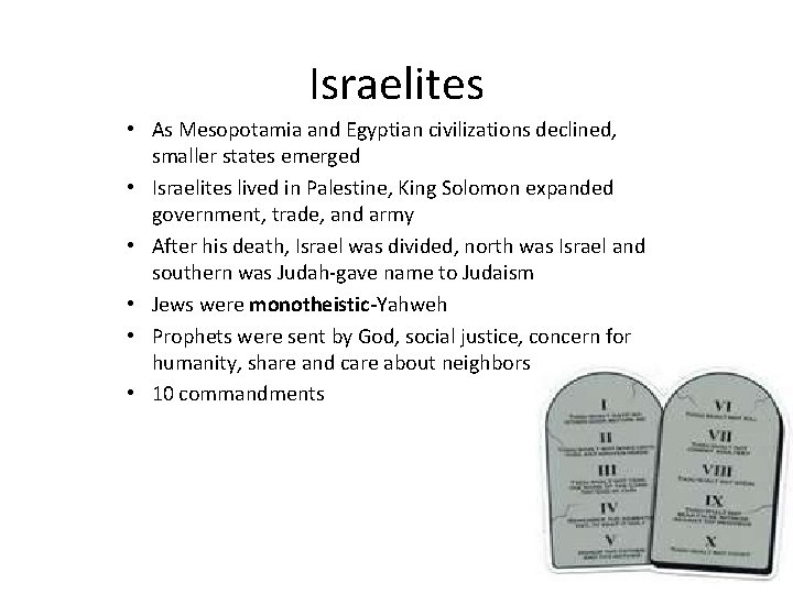 Israelites • As Mesopotamia and Egyptian civilizations declined, smaller states emerged • Israelites lived Israelites • As Mesopotamia and Egyptian civilizations declined, smaller states emerged • Israelites lived