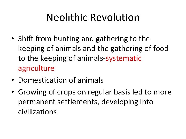 Neolithic Revolution • Shift from hunting and gathering to the keeping of animals and Neolithic Revolution • Shift from hunting and gathering to the keeping of animals and