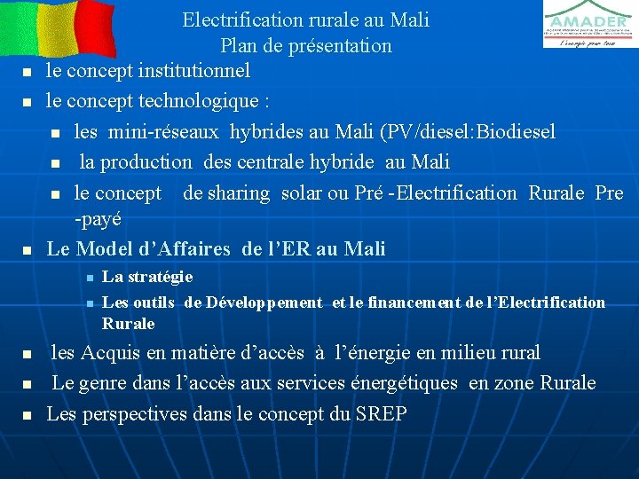 n n n Electrification rurale au Mali Plan de présentation le concept institutionnel le