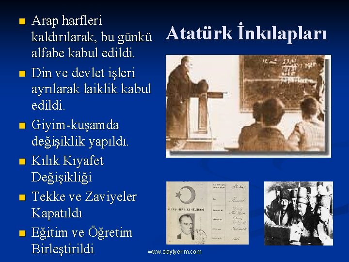 n n n Arap harfleri kaldırılarak, bu günkü Atatürk İnkılapları alfabe kabul edildi. Din