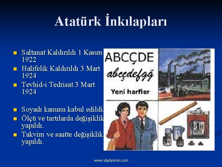 Atatürk İnkılapları n n n Saltanat Kaldırıldı 1 Kasım 1922 Halifelik Kaldırıldı 3 Mart