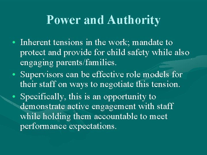 Power and Authority • Inherent tensions in the work; mandate to protect and provide
