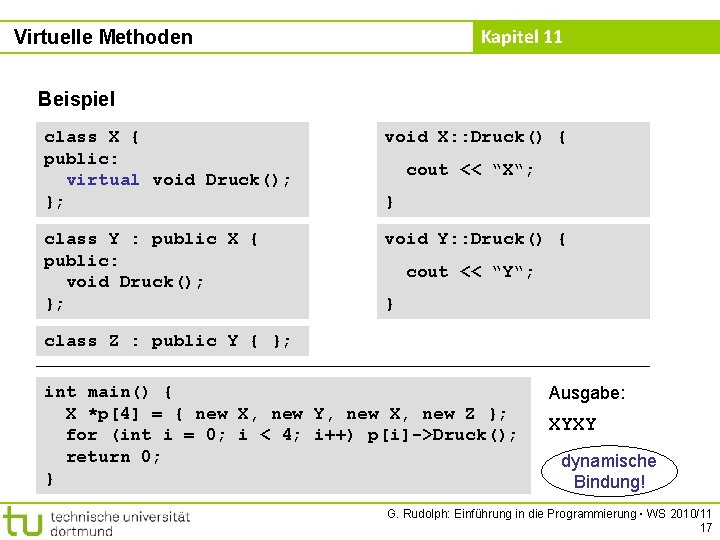 Kapitel 11 Virtuelle Methoden Beispiel class X { public: virtual void Druck(); }; void