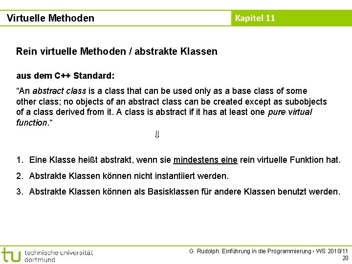 Kapitel 11 Virtuelle Methoden Rein virtuelle Methoden / abstrakte Klassen aus dem C++ Standard: