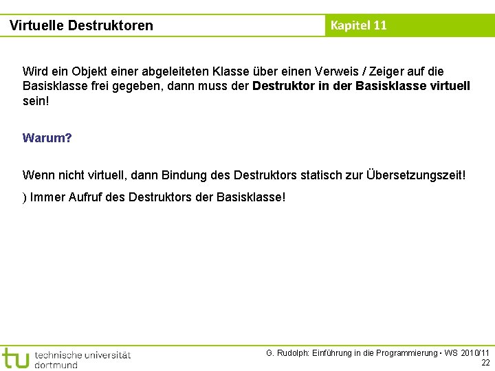 Kapitel 11 Virtuelle Destruktoren Wird ein Objekt einer abgeleiteten Klasse über einen Verweis /