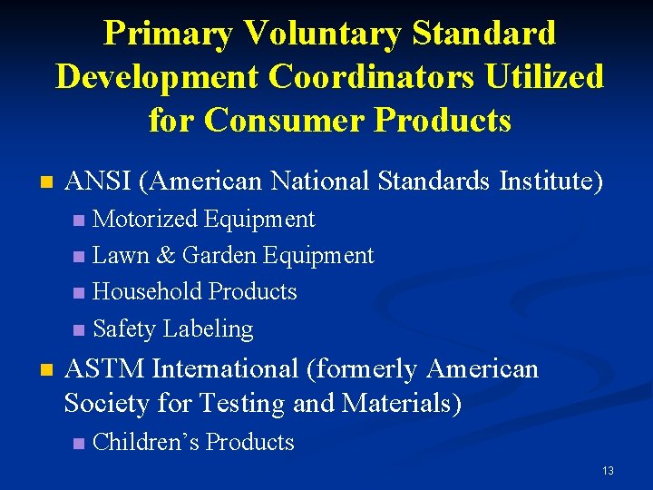 Primary Voluntary Standard Development Coordinators Utilized for Consumer Products n ANSI (American National Standards