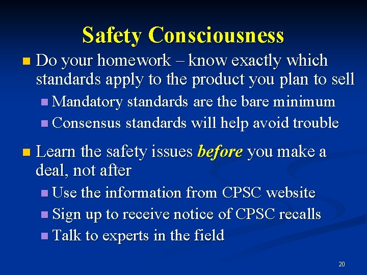 Safety Consciousness n Do your homework – know exactly which standards apply to the