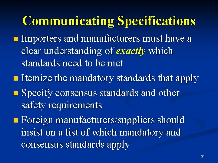 Communicating Specifications Importers and manufacturers must have a clear understanding of exactly which standards