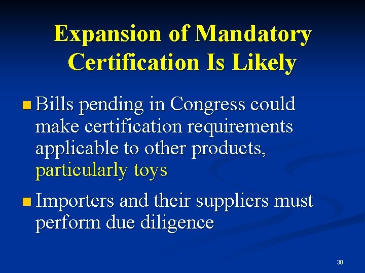 Expansion of Mandatory Certification Is Likely n Bills pending in Congress could make certification