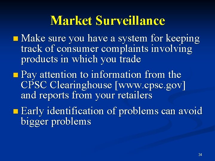 Market Surveillance n Make sure you have a system for keeping track of consumer