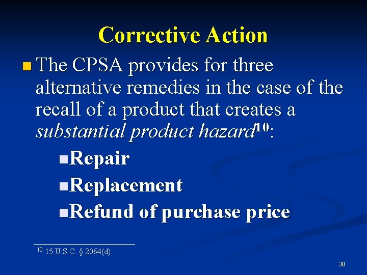 Corrective Action n The CPSA provides for three alternative remedies in the case of