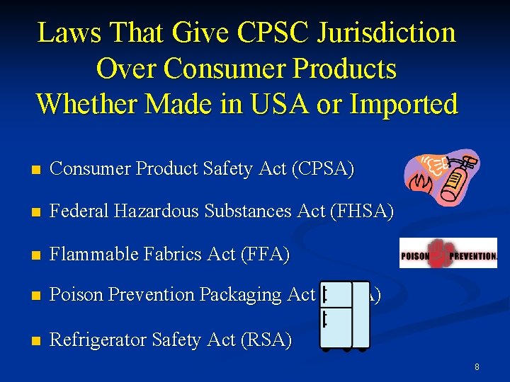 Laws That Give CPSC Jurisdiction Over Consumer Products Whether Made in USA or Imported