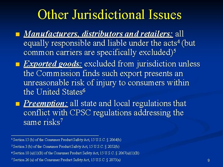 Other Jurisdictional Issues n n n Manufacturers, distributors and retailers: all equally responsible and