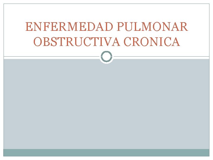ENFERMEDAD PULMONAR OBSTRUCTIVA CRONICA 
