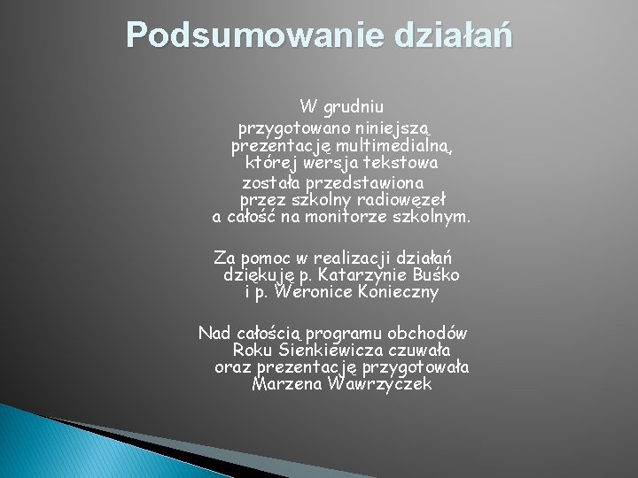 Podsumowanie działań W grudniu przygotowano niniejszą prezentację multimedialną, której wersja tekstowa została przedstawiona przez