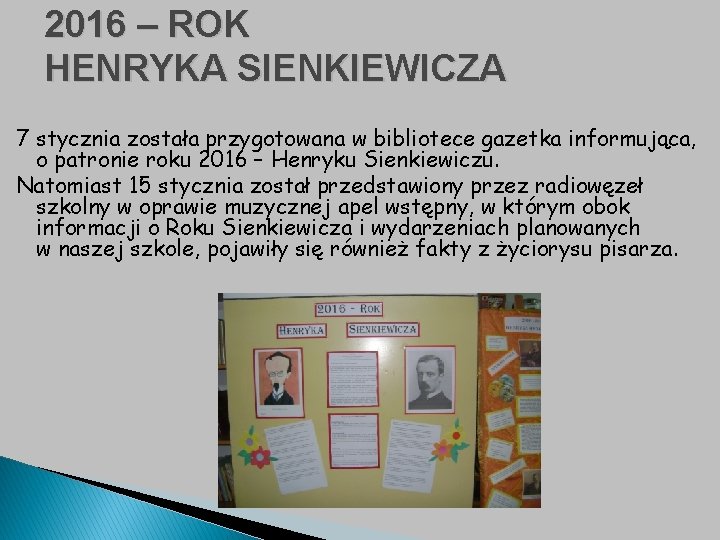 2016 – ROK HENRYKA SIENKIEWICZA 7 stycznia została przygotowana w bibliotece gazetka informująca, o