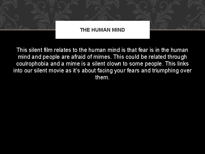 THE HUMAN MIND This silent film relates to the human mind is that fear