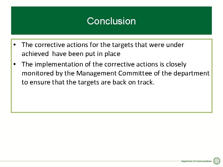 Conclusion • The corrective actions for the targets that were under achieved have been