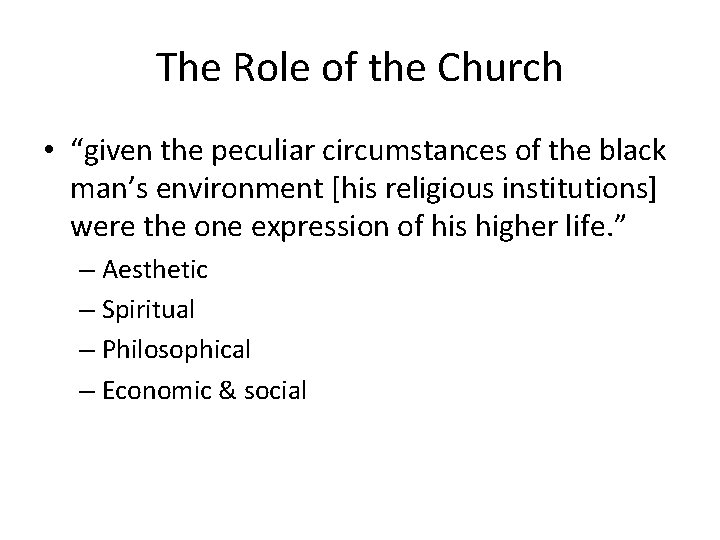 The Role of the Church • “given the peculiar circumstances of the black man’s