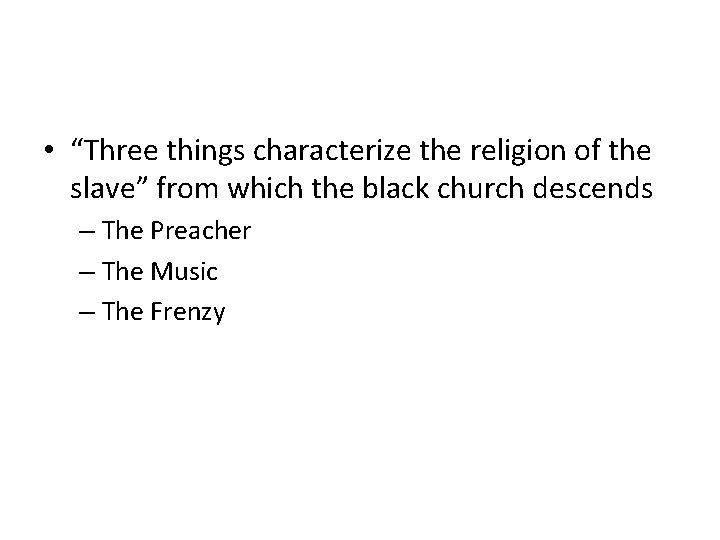  • “Three things characterize the religion of the slave” from which the black