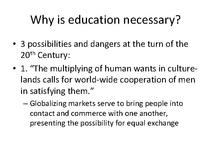 Why is education necessary? • 3 possibilities and dangers at the turn of the