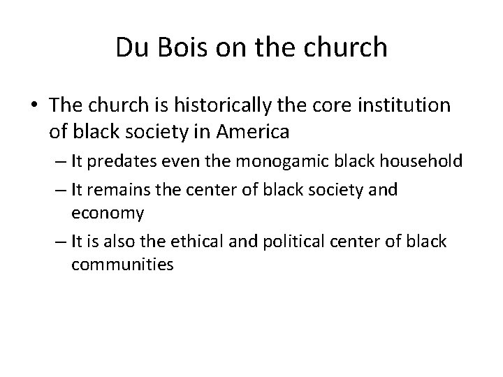 Du Bois on the church • The church is historically the core institution of