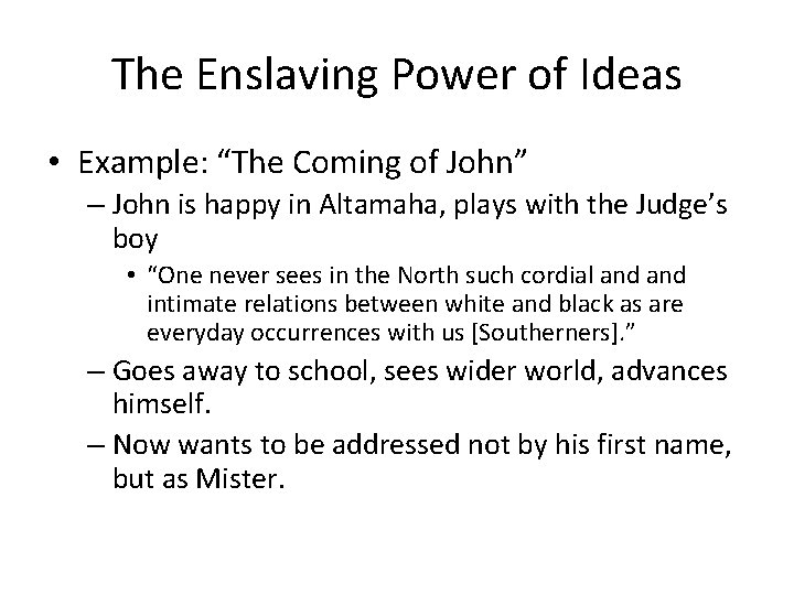 The Enslaving Power of Ideas • Example: “The Coming of John” – John is