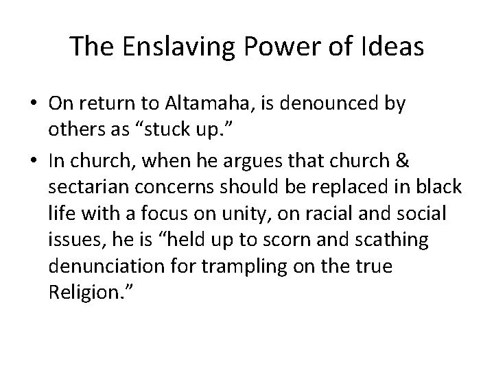 The Enslaving Power of Ideas • On return to Altamaha, is denounced by others