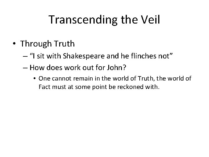 Transcending the Veil • Through Truth – “I sit with Shakespeare and he flinches
