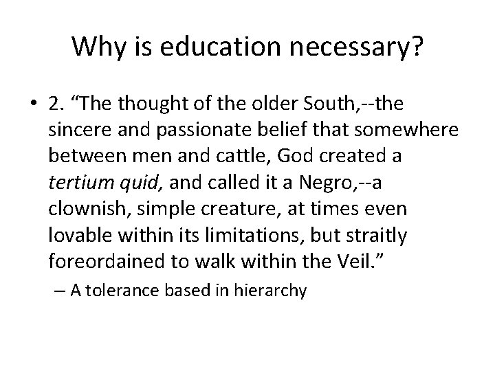 Why is education necessary? • 2. “The thought of the older South, --the sincere
