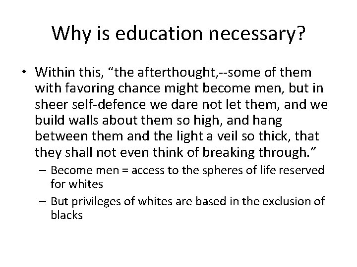 Why is education necessary? • Within this, “the afterthought, --some of them with favoring