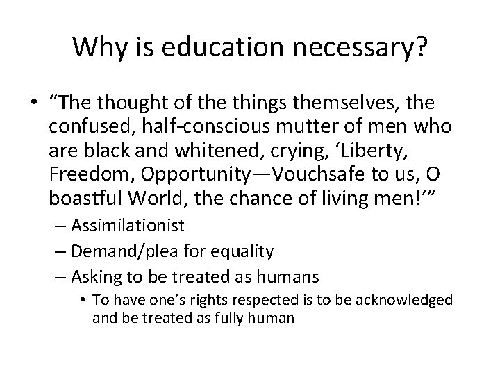 Why is education necessary? • “The thought of the things themselves, the confused, half-conscious